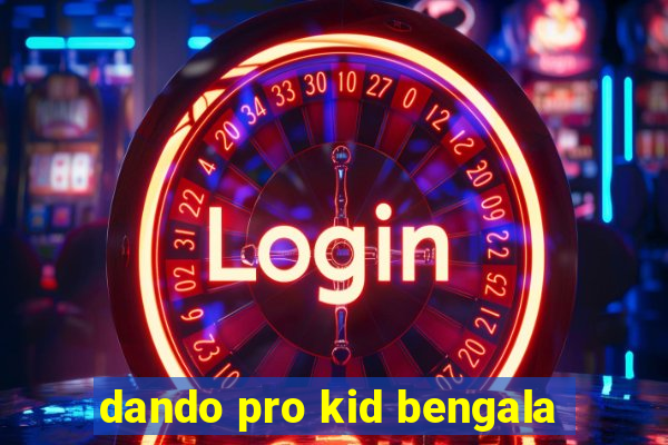 dando pro kid bengala